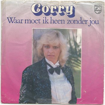 Corry ‎– Waar Moet Ik Heen Zonder Jou (1984) - 0