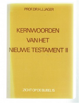 Kernwoorden van het nieuwe testament door H.J. Jager - 1