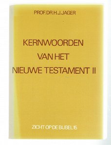 Kernwoorden van het nieuwe testament door H.J. Jager