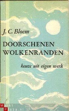 Bloem, J.C. 	Doorschenen Wolkenranden; Keuze uit eigen werk