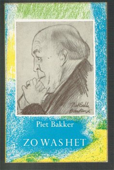 Piet Bakker: zo was het - 1