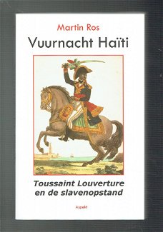 Vuurnacht Haïti: Toussaint Louverture en de slavenopstand