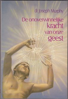 Dr. Joseph Murphy: De onoverwinnelijke kracht van onze geest