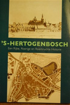 's_Hertogenbosch. Een Rijke, Roerige en Roemruchte Historie - 1