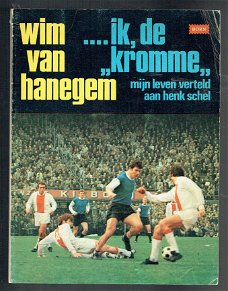 Wim van Hanegem: ik de kromme (verteld aan Henk Schel)