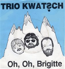 Trio Kwatsch ‎: Oh, Oh Brigitte  (1987)