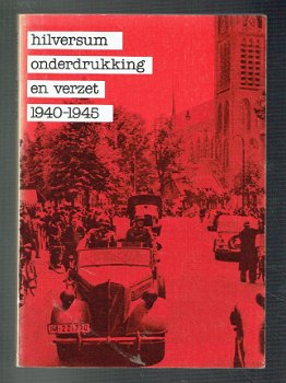 Hilversum, onderdrukking en verzet 1940-1945 (tweede wereldoorlog, het gooi) - 1