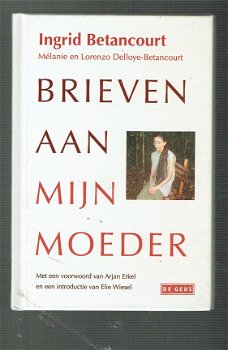 Ingrid Betancourt: Brieven aan mijn moeder - 1