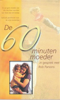 De 60 minuten moeder, Rob Parsons (opvoeding) - 1