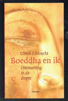 Boeddha en ik, ontmoeting in de diepte door U. Libbrecht - 1