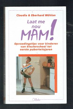 Laat me nou Mam! door Claudia (opvoeding) - 1