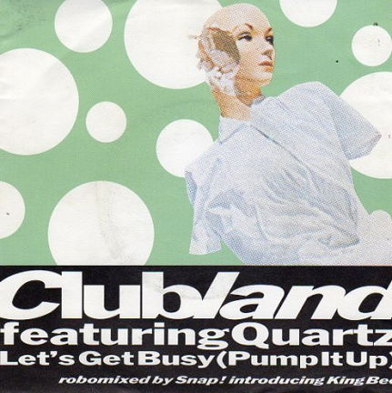 Clubland featuring Quartz ; Let's get busy (1990) - nr. 1