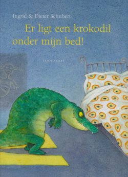 ER LIGT EEN KROKODIL ONDER MIJN BED! - Ingrid & Dieter Schubert - NIEUW (2)