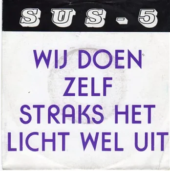 SUS-5 ‎– Wij Doen Zelf Straks Het Licht Wel Uit (1990) - 0