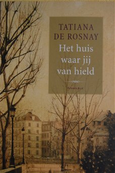 Tatiana de Rosnay: Het huis waar jij van hield