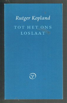 Tot het ons loslaat door Rutger Kopland (gedichten)
