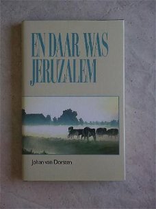 En daar was Jeruzalem Johan van Dorsten