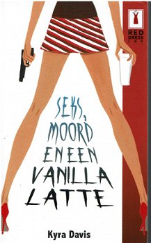 Kyra Davis = Seks, moord en een vanilla latte - Red Dress Ink - 0