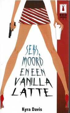Kyra Davis = Seks, moord en een vanilla latte - Red Dress Ink