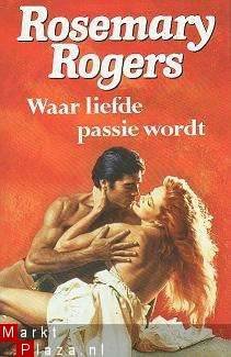 Rosemary Rogers - Waar liefde passie wordt - 1