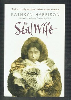 The seal wife by Kathryn Harrison (engelstalig) - 1