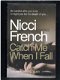 Catch me when I fall by Nicci French (engelstalige thriller) - 1 - Thumbnail