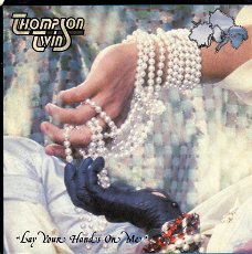 Thompson Twins : Lay Your Hands On Me (1984)