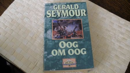 Gerald Seymoor...Oog om oog - nr. 1