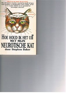 Hoe houd ik het uit met mijn neurotische kat – S. Bake