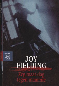 Joy Fielding Zeg maar dag tegen mama