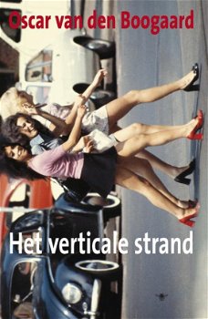 Oscar van den Boogaard - Het verticale strand - gebonden 1e druk - 1