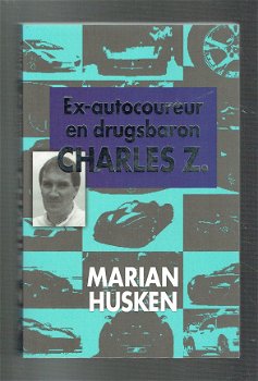 Ex-autocoureur en drugsbaron Charles Z. door M. Husken (true crime) - 1