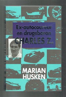 Ex-autocoureur en drugsbaron Charles Z. door M. Husken (true crime)