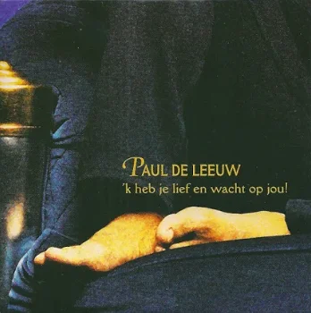 CD Single Paul de Leeuw ‎– 'k Heb Je Lief En Wacht Op Jou! - 0