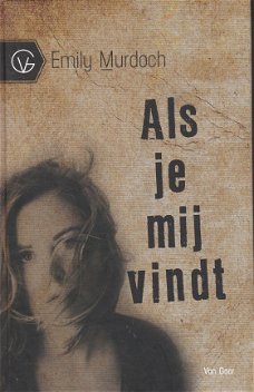 >ALS JE MIJ VINDT - Emily Murdoch