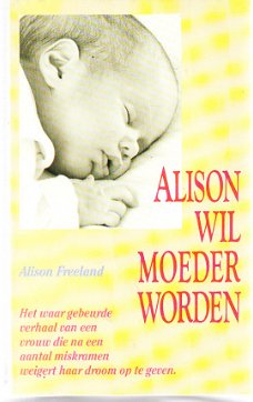 Alison wil moeder worden door Alison Freeland