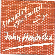John Hendrikx ‎– I Wouldn't Give You Up (1989)
