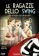 Le Ragazze Dello Swing De Meisjes Van Mussolini ( 2 DVD) Nieuw/Gesealed oa met Sylvia Kristel - 1 - Thumbnail