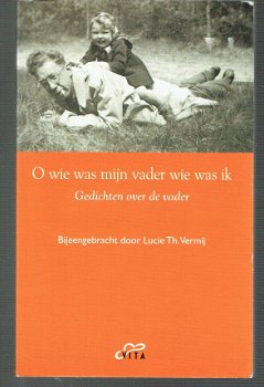 O wie was mijn vader wie was ik, gedichten verz L.Th. Vermij - 1