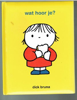 Wat hoor je door Dick Bruna - 1