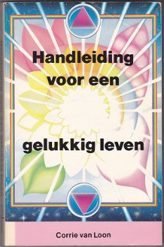 Corrie van Loon: Handleiding voor een gelukkig leven - 1