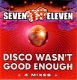 Seven Eleven ‎– Disco Wasn't Good Enough ( 4 Track CDSingle) Nieuw/Gesealed - 1 - Thumbnail