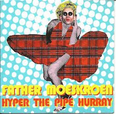 Pater (Father) Moeskroen  ‎– Hyper The Pipe Hurray ( 2 Track CDSingle)