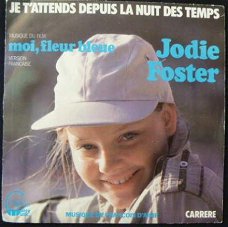 Jodie Foster - Je t'attends depuis la nuit des temps - 7"