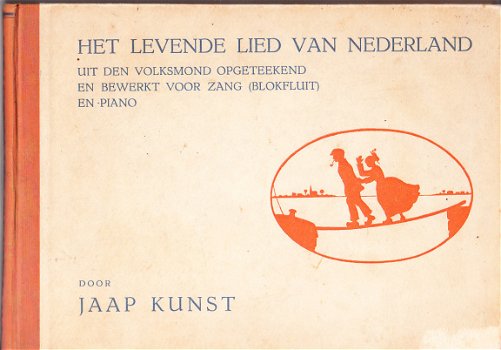 Het levende lied van Nederland door Jaap Kunst - 1