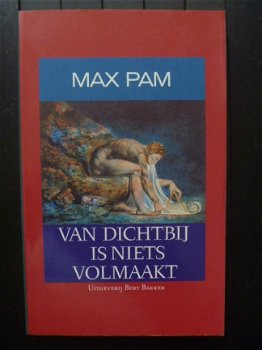 Max Pam - Van dichtbij is niets volmaakt - 1e druk - 1