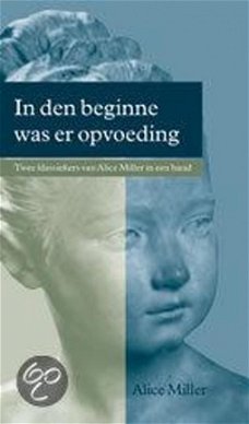 Alice Miller  -  In Den Beginne Was Er Opvoeding  (Hardcover/Gebonden)