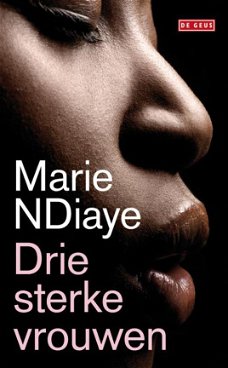 Marie Ndiaye  -  Drie Sterke Vrouwen  (Hardcover/Gebonden)