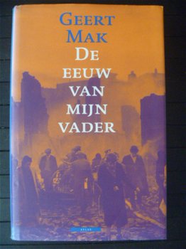 Geert Mak - De eeuw van mijn vader - gebonden - 1