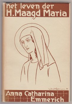 Anna-Katarina Emmerick: Het leven der H. Maagd Maria - 1